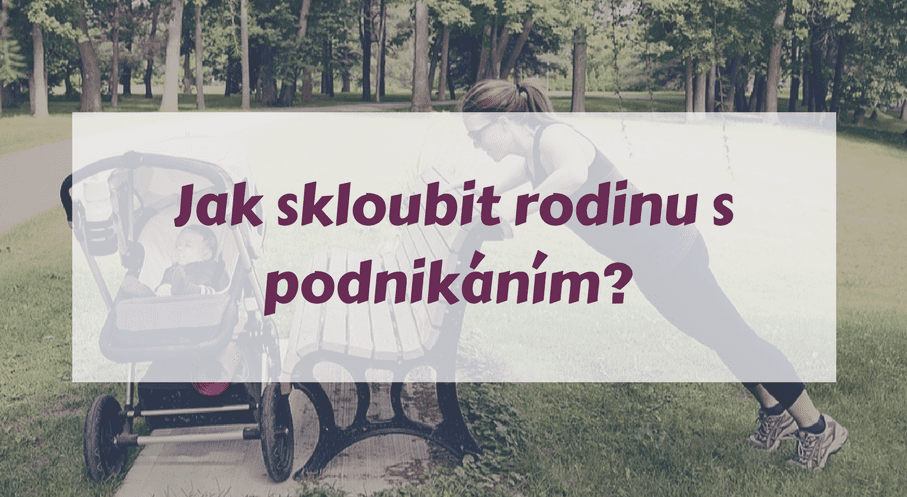 Jak-skloubit-rodinu-s-podnikáním